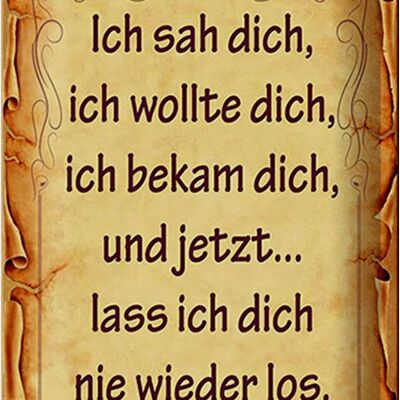 Blechschild Spruch 20x30cm ich sah dich ich bekam dich und