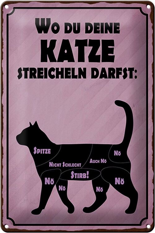 Blechschild Spruch 20x30cm wo du deine Katze streicheln