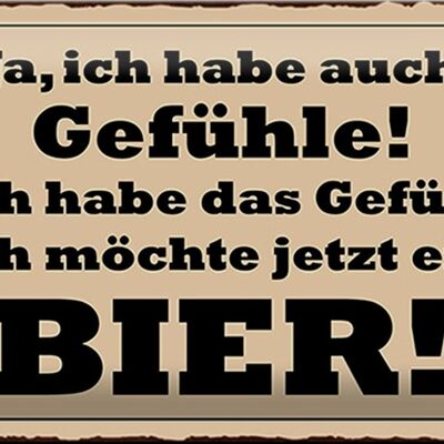 Blechschild Spruch 30x20cm habe Gefühl ich möchte ein Bier