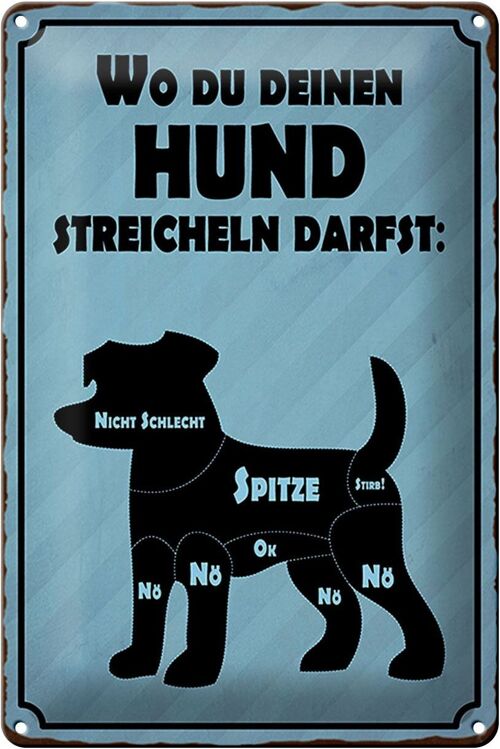 Blechschild Spruch 20x30cm wo du deinen Hund streicheln