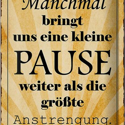 Blechschild Spruch 20x30cm kleine Pause bringt uns weiter