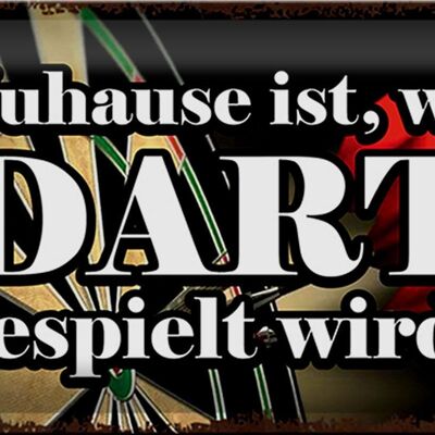 Blechschild Spruch 30x20cm Zuhause wo Dart gespielt wird