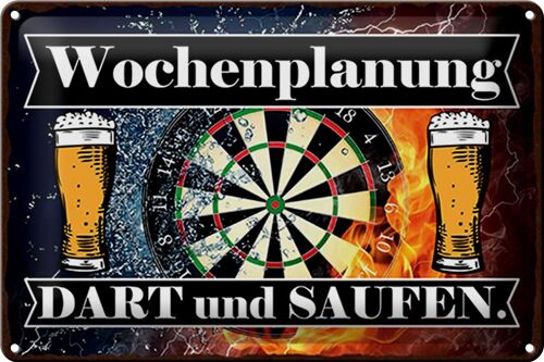 Blechschild Spruch 30x20cm Wochenplanung Dart und Saufen