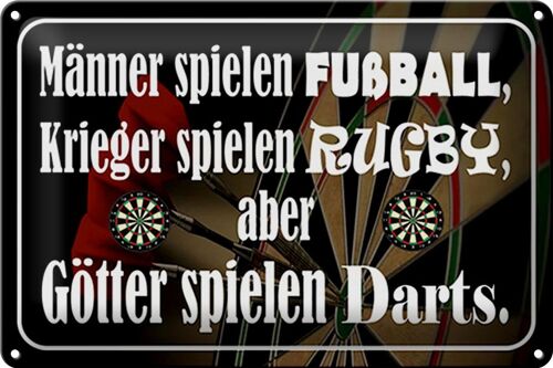 Blechschild Spruch 30x20cm Männer Fußball aber Götter Darts