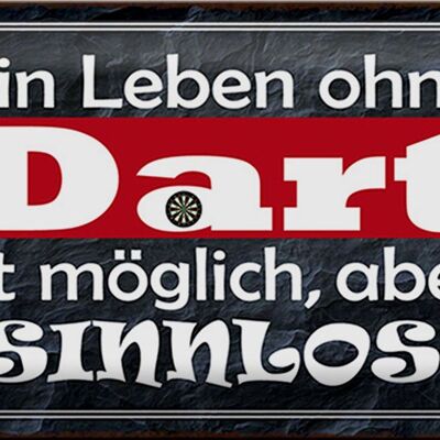 Blechschild Spruch 30x20cm ein Leben ohne Dart ist sinnlos