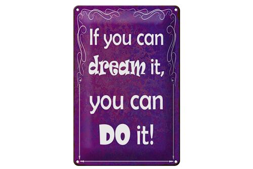 Blechschild Spruch 20x30cm if you can dream it you can do
