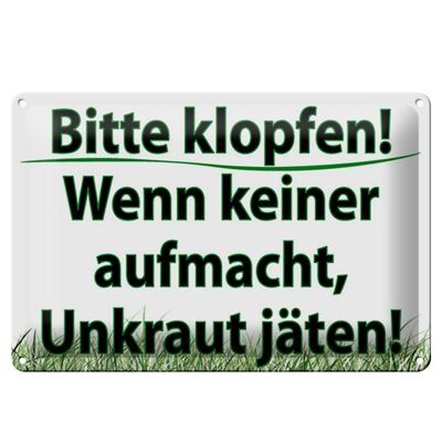 Blechschild Spruch 30x20cm keiner aufmacht Unkraut jäten