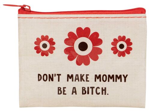 Don't Make Mommy Coin Purse - new!