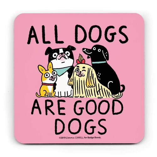 Gemma Correll - All Dogs Are Good Dogs Coaster