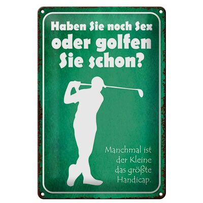 Blechschild Spruch 20x30cm Haben Sie noch Sex oder golfen