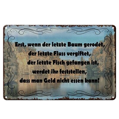 Blechschild Spruch 30x20cm wenn der letzte Baum gerodet