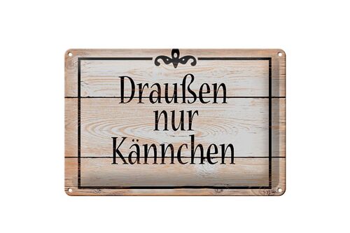 Blechschild Spruch 30x20cm draußen nur Kännchen Kaffee Tee