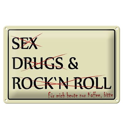 Blechschild Spruch 30x20cm Sex Drugs Rock nur Kaffee bitte