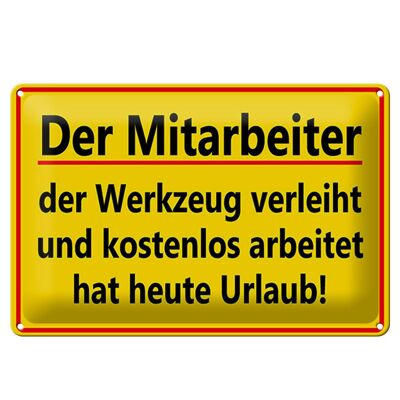 Blechschild Spruch 30x20cm Mitarbeiter Werkzeug verleiht