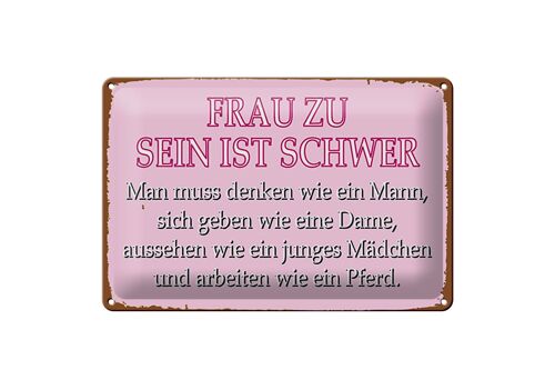 Blechschild Spruch 30x20cm Frau zu sein ist schwer