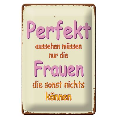 Metal sign saying 20x30cm look perfect only women who