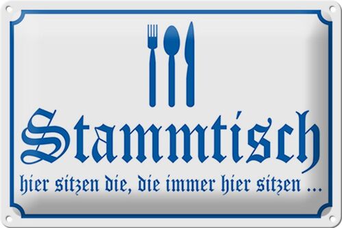 Blechschild Stammtisch 30x20cm die immer her sitzen Gaststätte