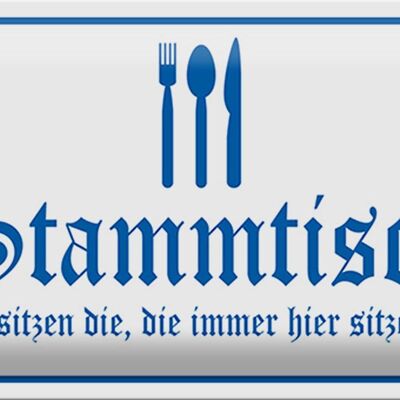 Blechschild Stammtisch 30x20cm die immer her sitzen Gaststätte