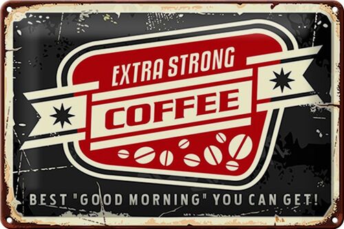 Blechschild Kaffee 30x20cm extra strong Coffee good morning