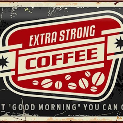 Metal sign coffee 30x20cm extra strong Coffee good morning
