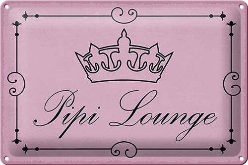 Blechschild Hinweis 30x20cm Pipi Lounge Toilette Krone rosa