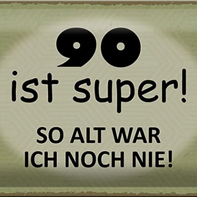 Blechschild Spruch 30x20cm 90 Jahre Jubiläum Geburtstag