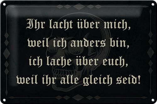 Blechschild Spruch 30x20cm ihr lacht weil ich anders bin