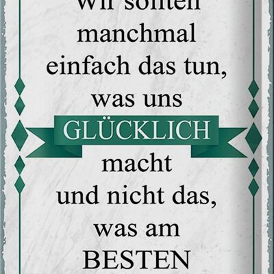 Blechschild Spruch 20x30cm wir sollten tun was glücklich