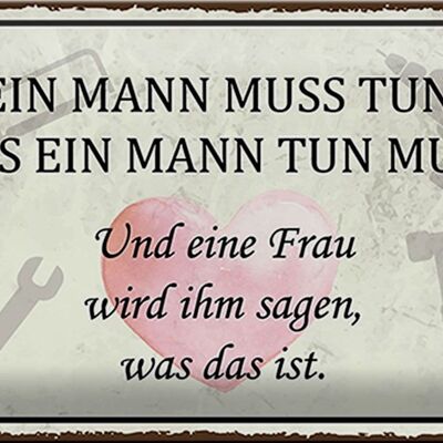 Blechschild Spruch 30x20cm Mann muss tun Frau wird sagen