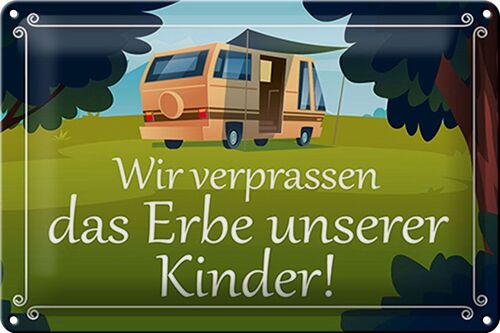 Blechschild Spruch 30x20cm verpassen Erbe unserer Kinder