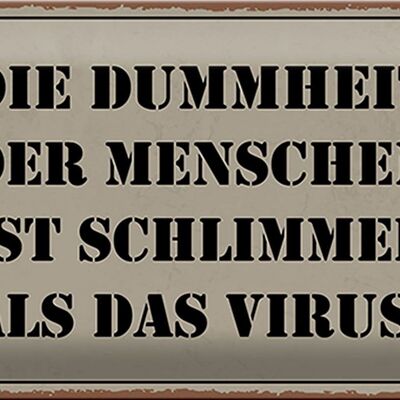 Blechschild Spruch 30x20cm Dummheit schlimmer als Virus