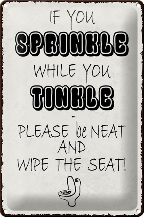 Blechschild Spruch 20x30cm if you sprinkle when you tinkle