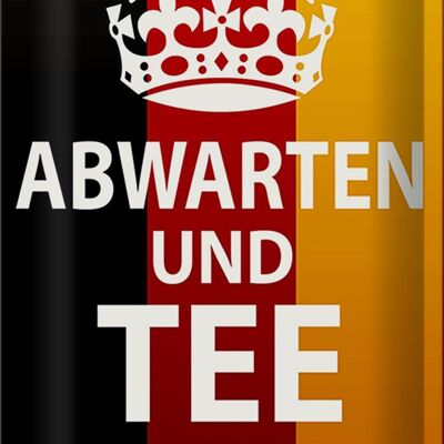 Blechschild Spruch 20x30cm Abwarten und Tee trinken