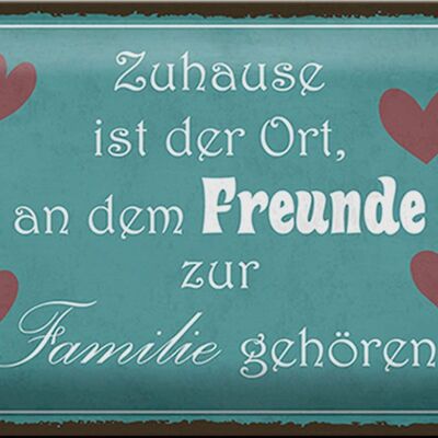 Blechschild Spruch 30x20cm Zuhause Ort Freunde zur Familie