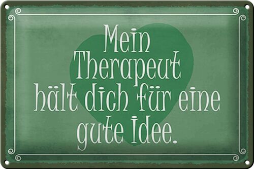 Blechschild Spruch 30x20cm mein Therapeut dich gute Idee