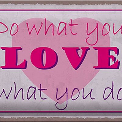 Letrero de chapa que dice 30x20cm haz lo que amas lo que haces