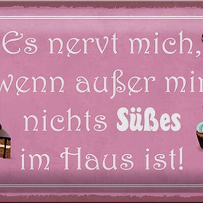 Cartel de chapa que dice 30x20 cm Es molesto cuando no hay nada dulce en la casa