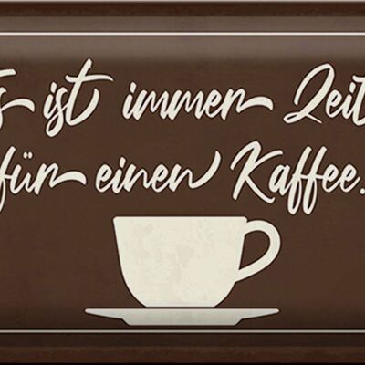 Blechschild Spruch 30x20cm ist immer Zeit für einen Kaffee