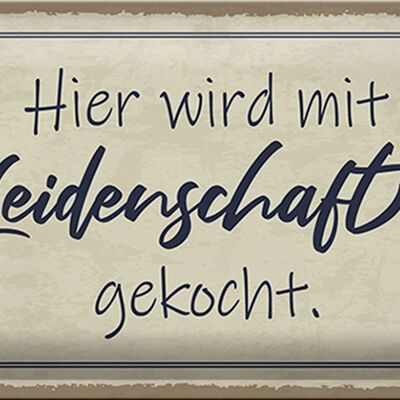 Blechschild Spruch 30x20cm hier mit Leidenschaft gekocht