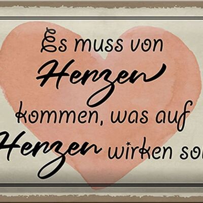 Blechschild Spruch 30x20cm es muss von Herzen kommen Herz