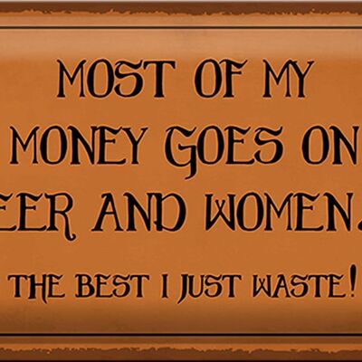 Tin sign saying 30x20cm most of my money Beer and women
