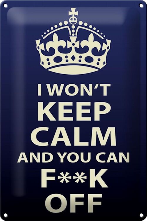 Blechschild Spruch 20x30cm i won`t Keep Calm and you F**K