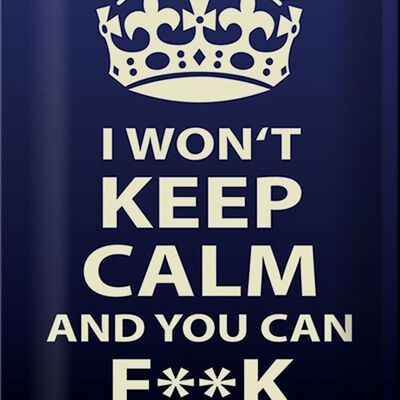 Blechschild Spruch 20x30cm i won`t Keep Calm and you F**K