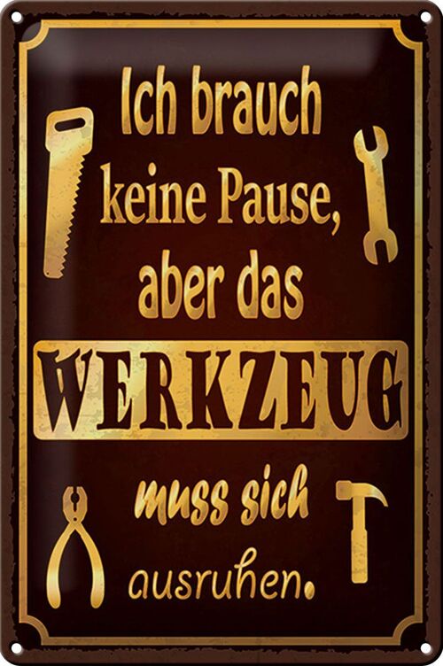 Blechschild Spruch 20x30cm brauch keine Pause aber Werkzeug