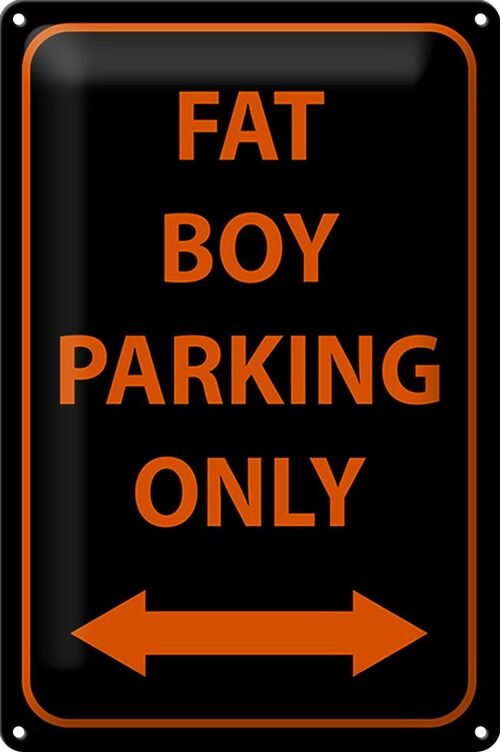 Blechschild Hinweis 20x30cm fat boy parking only