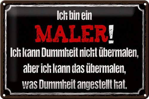 Blechschild Spruch 30x20cm ich bin Maler ich kann übermalen