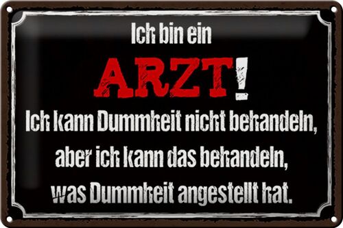 Blechschild Spruch 30x20cm ich bin Arzt ich kann behandeln