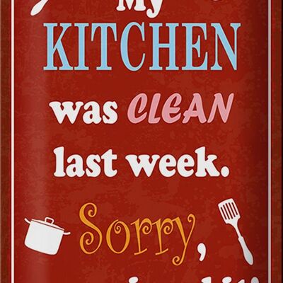 Blechschild Spruch 20x30cm my Kitchen was clean last week