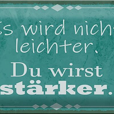 Blechschild Spruch 30x20cm wird nicht leichter Du stärker