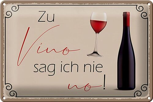 Blechschild Spruch 30x20cm Wein Zu Vino sag ich nie no